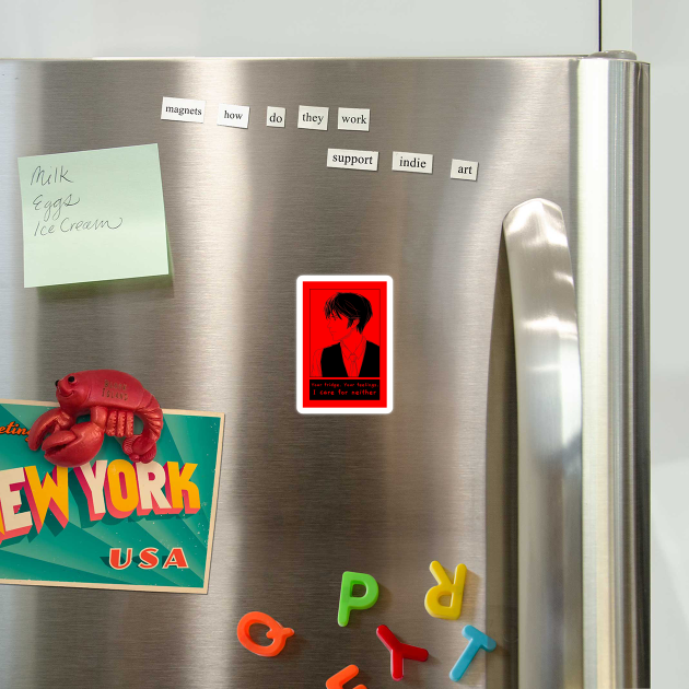Your Fridge. Your Feelings. I Care For Neither. by TeachUrb